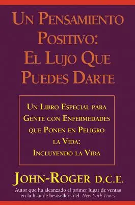 Un Pensamiento Positivo: : El Lujo Que Puedes Darte = Une pensée positive : - Un Pensamiento Positivo:: El Lujo Que Puedes Darte = A Positive Thought:
