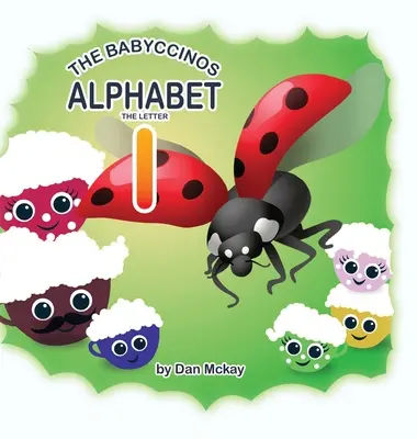 Alphabet Babyccinos La Lettre I - The Babyccinos Alphabet The Letter I