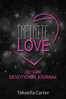 Amour infini : Journal de dévotion de 30 jours - Infinite Love: 30-Day Devotional Journal