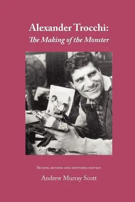 Alexandre Trocchi : La fabrication du monstre - Alexander Trocchi: The Making of the Monster