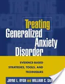 Traiter le trouble anxieux généralisé : Stratégies, outils et techniques fondés sur des données probantes - Treating Generalized Anxiety Disorder: Evidence-Based Strategies, Tools, and Techniques