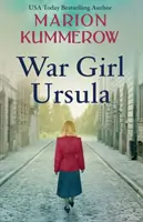 Ursula, fille de la guerre : Un roman doux-amer sur la Seconde Guerre mondiale - War Girl Ursula: A bittersweet novel of WWII