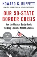 La crise des 50 États frontaliers : comment la frontière mexicaine alimente l'épidémie de drogue dans toute l'Amérique - Our 50-State Border Crisis: How the Mexican Border Fuels the Drug Epidemic Across America