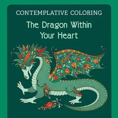 Le dragon dans votre cœur (coloriage contemplatif) - The Dragon Within Your Heart (Contemplative Coloring)