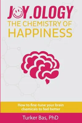 Joy.Ology : La chimie du bonheur - Joy.Ology: The Chemistry of Happiness