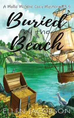 Enterré sur la plage : Une histoire courte de Mollie McGhie Cozy Mystery - Buried by the Beach: A Mollie McGhie Cozy Mystery Short Story