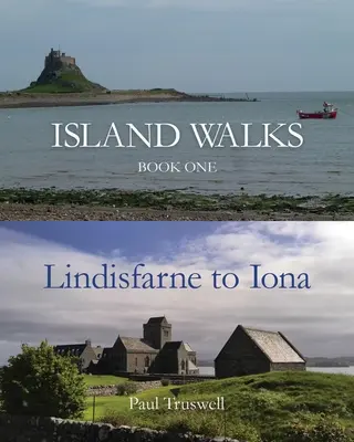 Island Walks : Livre premier - De Lindisfarne à Iona - Island Walks: Book One - Lindisfarne to Iona