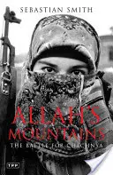 Les montagnes d'Allah : La bataille pour la Tchétchénie, nouvelle édition - Allah's Mountains: The Battle for Chechnya, New Edition