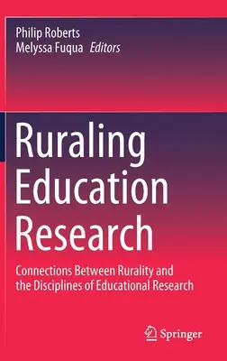 La recherche en éducation en milieu rural : Les liens entre la ruralité et les disciplines de la recherche en éducation - Ruraling Education Research: Connections Between Rurality and the Disciplines of Educational Research