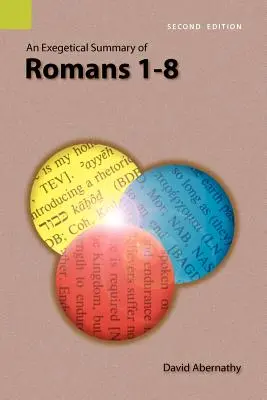 Résumé exégétique de Romains 1-8, 2e édition - An Exegetical Summary of Romans 1-8, 2nd Edition