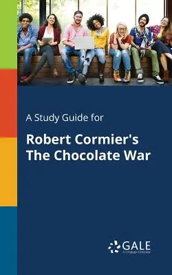 Un guide d'étude pour The Chocolate War de Robert Cormier - A Study Guide for Robert Cormier's The Chocolate War