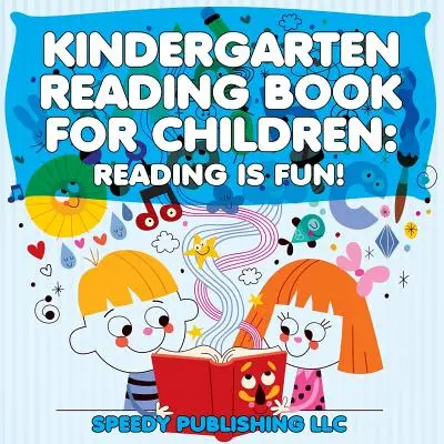 Livre de lecture pour enfants de la maternelle : Lire, c'est amusant ! - Kindergarten Reading Book For Children: Reading Is Fun!