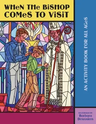 Quand l'évêque vient en visite : Un cahier d'activités pour tous les âges - When the Bishop Comes to Visit: An Activity Book for All Ages