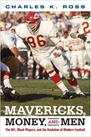 Mavericks, Money, and Men : L'AFL, les joueurs noirs et l'évolution du football moderne - Mavericks, Money, and Men: The AFL, Black Players, and the Evolution of Modern Football