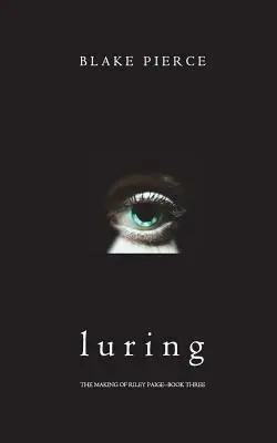 Luring (L'histoire de Riley Paige - Livre 3) - Luring (The Making of Riley Paige-Book 3)