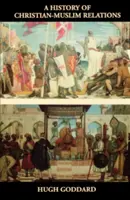 Histoire des relations entre chrétiens et musulmans - A History of Christian-Muslim Relations