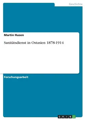 Sanittsdienst in Ostasien 1878-1914 (en anglais) - Sanittsdienst in Ostasien 1878-1914