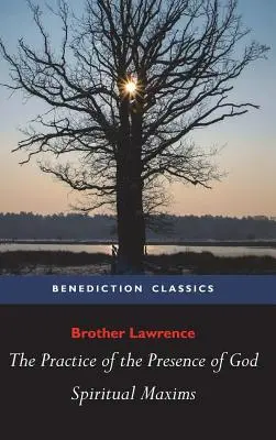 La pratique de la présence de Dieu et les maximes spirituelles - The Practice of the Presence of God and Spiritual Maxims