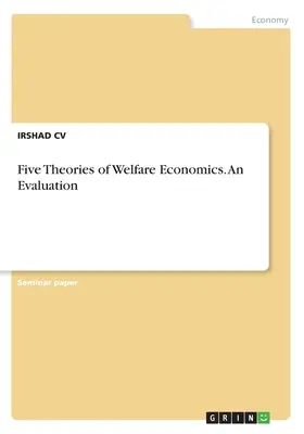 Cinq théories de l'économie du bien-être. Une évaluation - Five Theories of Welfare Economics. An Evaluation