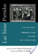 Las Siete Partidas, Volume 3 : Le monde médiéval du droit : Les avocats et leur travail (Partida III) - Las Siete Partidas, Volume 3: The Medieval World of Law: Lawyers and Their Work (Partida III)