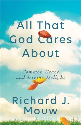 Tout ce dont Dieu se soucie : La grâce commune et le plaisir divin - All That God Cares about: Common Grace and Divine Delight