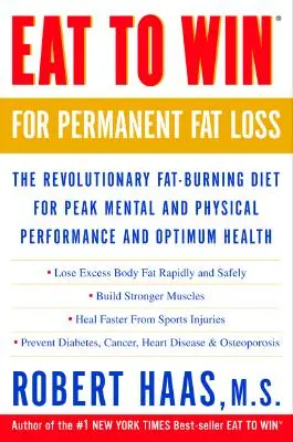 Manger pour gagner pour une perte de graisse permanente : Le régime révolutionnaire de combustion des graisses pour une performance mentale et physique de pointe et une santé optimale - Eat to Win for Permanent Fat Loss: The Revolutionary Fat-Burning Diet for Peak Mental and Physical Performance and Optimum Health