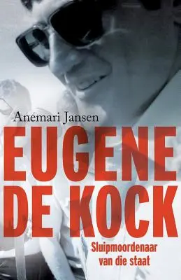 Eugène de Kock : Sluipmoordenaar van die staat - Eugene de Kock: Sluipmoordenaar van die staat