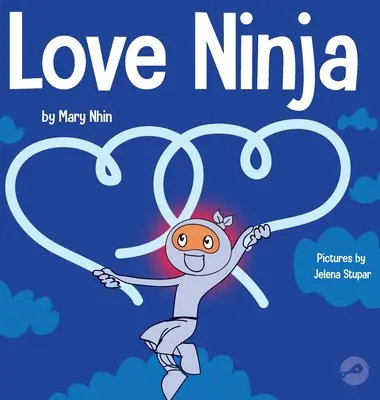 Ninja de l'amour : un livre pour enfants sur l'amour - Love Ninja: A Children's Book About Love