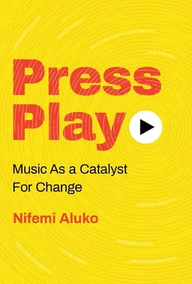 Press Play : la musique comme catalyseur du changement - Press Play: Music As a Catalyst For Change