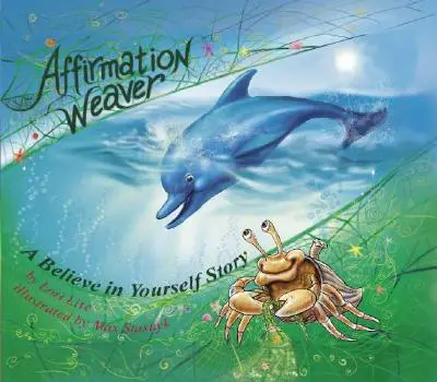 Le tisseur d'affirmations : Une histoire à dormir debout pour les enfants qui présente des techniques pour augmenter la confiance et l'estime de soi. - Affirmation Weaver: A Children's Bedtime Story Introducing Techniques to Increase Confidence, and Self-Esteem