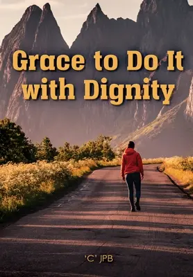 La grâce de le faire avec dignité - Grace to Do it with Dignity