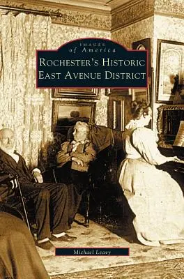 Le quartier historique d'East Avenue à Rochester - Rochester's Historic East Avenue District