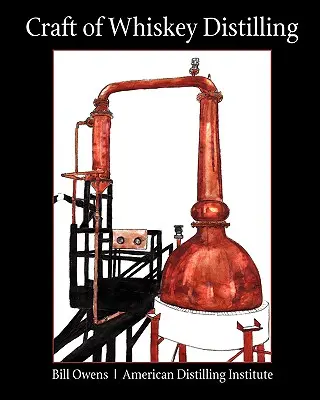 L'art de la distillation du whisky - Craft of Whiskey Distilling