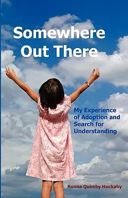 Quelque part ailleurs : Mon expérience de l'adoption et ma quête de compréhension - Somewhere Out There: My Experience of Adoption and Search for Understanding