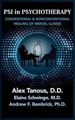 Psi en psychothérapie : Guérison conventionnelle et non conventionnelle des maladies mentales - Psi in Psychotherapy: Conventional & Nonconventional Healing of Mental Illness