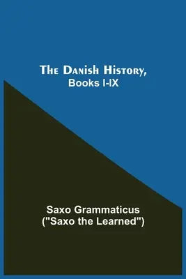 L'histoire du Danemark, livres I-Ix - The Danish History, Books I-Ix