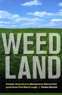 Weed Land : Inside America's Marijuana Epicenter and How Pot Went Legit (Le pays de l'herbe : dans l'épicentre américain de la marijuana et comment l'herbe est devenue légale) - Weed Land: Inside America's Marijuana Epicenter and How Pot Went Legit