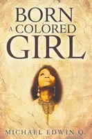 Née d'une fille de couleur - Born A Colored Girl