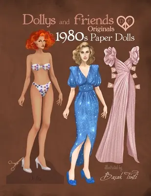 Dollys and Friends Originals 1980 Paper Dolls : Collection de poupées en papier habillées à la mode vintage avec des looks rétro emblématiques des années 80 - Dollys and Friends Originals 1980s Paper Dolls: Vintage Fashion Dress Up Paper Doll Collection with Iconic Eighties Retro Looks