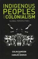 Peuples autochtones et colonialisme : Perspectives mondiales - Indigenous Peoples and Colonialism: Global Perspectives