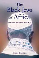 Les Juifs noirs d'Afrique : histoire, religion, identité - The Black Jews of Africa: History, Religion, Identity