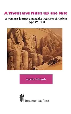 A Thousand Miles up the Nile - Le voyage d'une femme parmi les trésors de l'Égypte ancienne PARTIE II - A Thousand Miles up the Nile - A woman's journey among the treasures of Ancient Egypt PART II