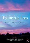 Manuel de sociologie de la mort, du chagrin et du deuil : Un guide pour la théorie et la pratique - Handbook of the Sociology of Death, Grief, and Bereavement: A Guide to Theory and Practice