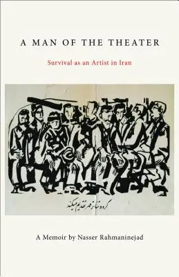 Un homme de théâtre : Survivre en tant qu'artiste en Iran - A Man of the Theater: Survival as an Artist in Iran