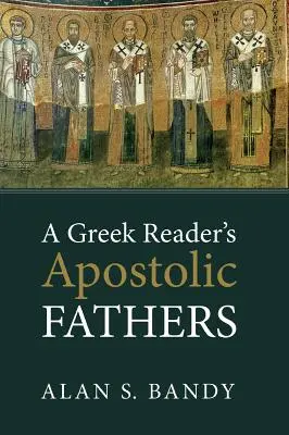 Les Pères apostoliques d'un lecteur grec - A Greek Reader's Apostolic Fathers