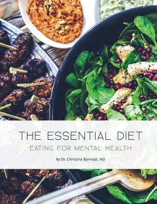 Le régime essentiel : L'alimentation au service de la santé mentale - The Essential Diet: Eating for Mental Health