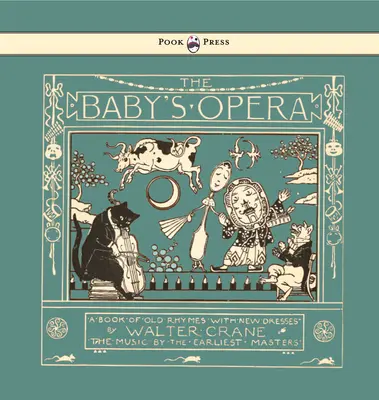 The Baby's Opera - A Book of Old Rhymes with New Dresses - Illustré par Walter Crane - The Baby's Opera - A Book of Old Rhymes with New Dresses - Illustrated by Walter Crane