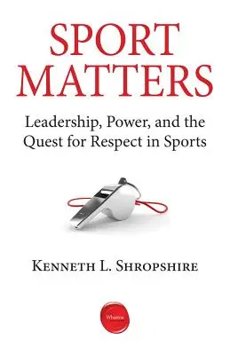 Le sport est important : Leadership, pouvoir et quête de respect dans le sport - Sport Matters: Leadership, Power, and the Quest for Respect in Sports