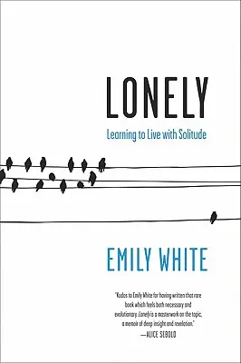 Lonely : Apprendre à vivre avec la solitude - Lonely: Learning to Live with Solitude