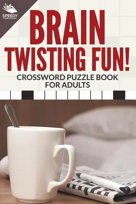 Le plaisir de faire travailler ses méninges ! Livre de mots croisés pour adultes - Brain Twisting Fun! Crossword Puzzle Book For Adults
